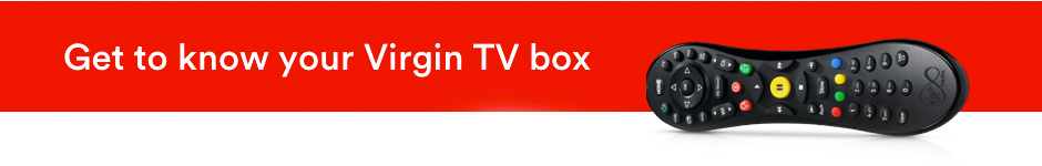 Get to know your Virgin TV box